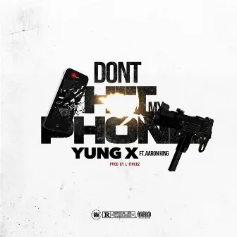 Don't Hit My Phone (feat. Aaron King) by Yung.X