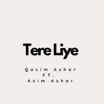 Tere Liye (Original) by Qasim Azhar