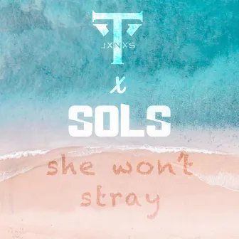 She Won't Stray by Sols