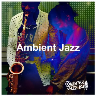 Ambient Jazz by Winter Jazz Bar