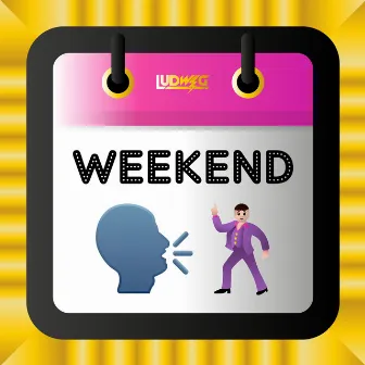 Weekend by Ludwig