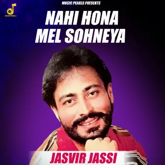 Nahi Hona Mel Sohneya by Jasvir Jassi