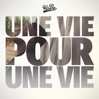 Une Vie Pour Une Vie by KaBe