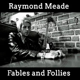 Fables and Follies by Raymond Meade