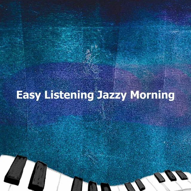 Easy Listening Jazzy Morning