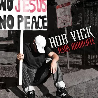 Jesus Advocate by Rob Vick