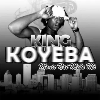 Monie Nai meke Mi by King Koyeba