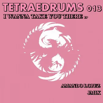 I Wanna Take You There Ep by Amando Lopez