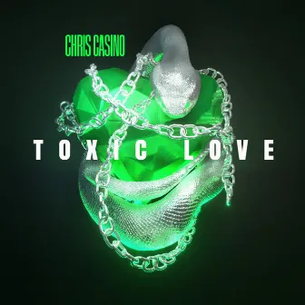 Toxic Love by Chris Casino