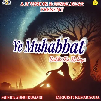 Ye Muhabbat Sabhi Ko Rulaye by Manya