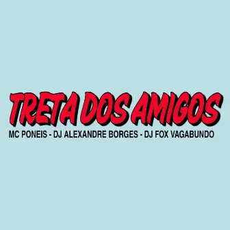 Treta dos Amigos by Dj Fox Vagabundo