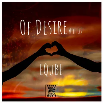 Of Desire, Vol. 02 by EQuBE