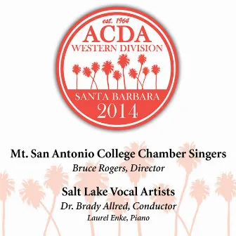 2014 American Choral Directors Association, Western Division (ACDA): Mt. San Antonio College Chamber Singers & Salt Lake Vocal Artists [Live] by Bruce Rogers