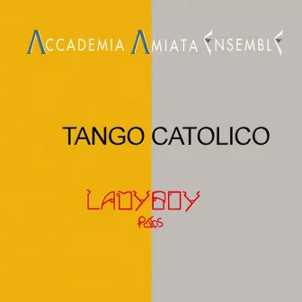 Tango Catolico / Ladyboy by Accademia Amiata Ensemble