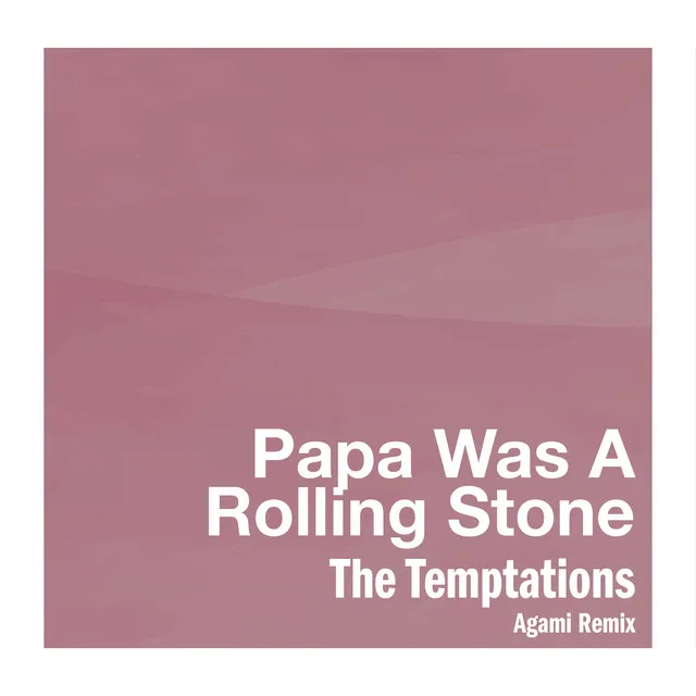 Papa Was A Rollin' Stone - Agami Remix