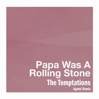 Papa Was A Rolling Stone (Agami Remix) by Agami Music