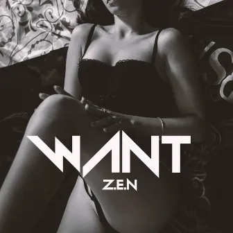 WANT by Z.E.N