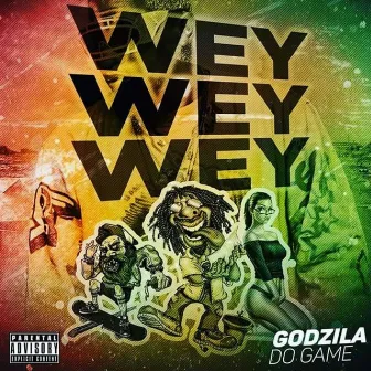 Wey Wey Wey by Godzila do Game