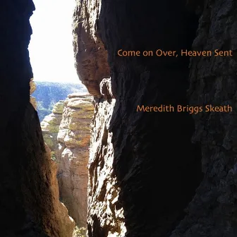 Come On Over, Heaven Sent - Single by Meredith Briggs Skeath