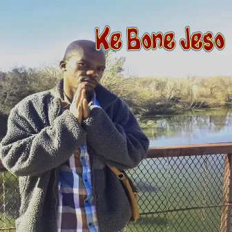 Ke Bone Jeso by Unknown Artist