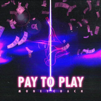 Pay to Play by Money Coach