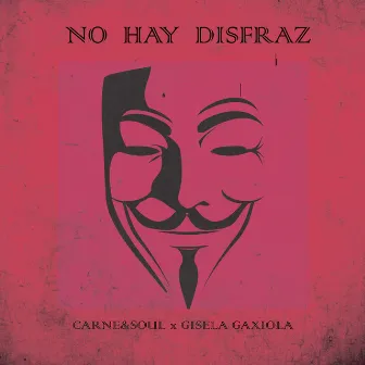 No Hay Disfraz by Carne & Soul