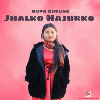 Jhalko Hajurko by Rupa Gurung