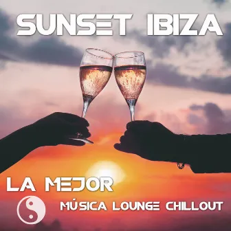 Sunset Ibiza - La Mejor Música Lounge Chillout de Fondo para Restaurantes, Hoteles, Negocios, Bares y Presentaciones by Unknown Artist