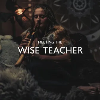 Meeting The Wise Teacher: Shamanic Meditation Music by Unknown Artist