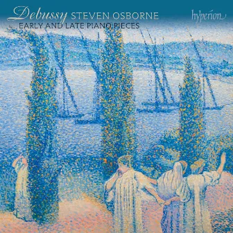 Debussy: Early and Late Piano Pieces by Steven Osborne