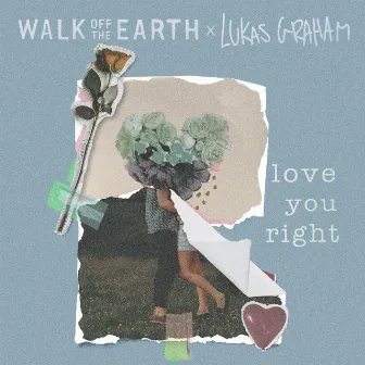 Love You Right by Walk off the Earth