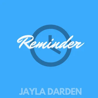 Reminder by Jayla Darden