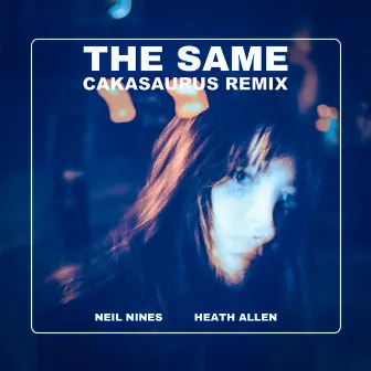 The Same (Cakasaurus Remix) by Neil Nines