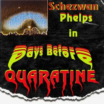 Days Before Quaratine by Schezwan Phelps