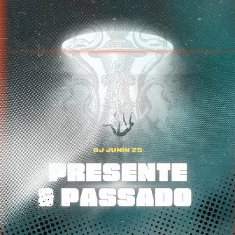 Presente & Passado by DJ JUNIN ZS