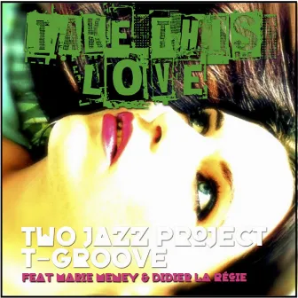 Take This Love by Two Jazz Project