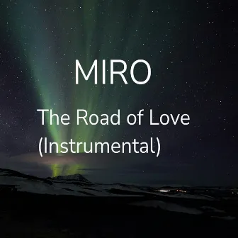 The Road of Love (Instrumental) by Miro