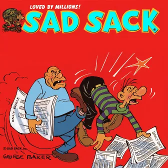 Sad Sack - The Famous World War II G.I. Turned Civilian (Original 1946 Radio Broadcasts) by George Baker