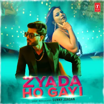 Zyada Ho Gayi by Sunny Jordan