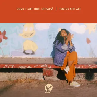 You Da Shit Girl (feat. LATASHÁ) by Dave + Sam