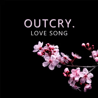 Love Song by outcry.