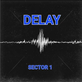 Sector 1 by Delay