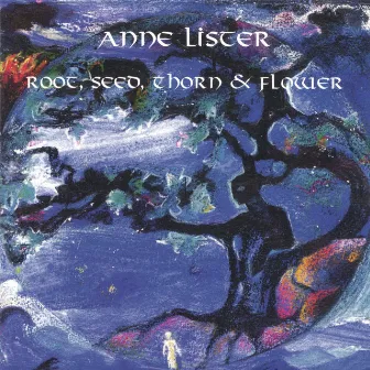 Root, Seed, Thorn and Flower by Anne Lister