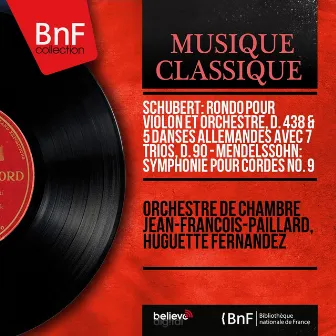 Schubert: Rondo pour violon et orchestre, D. 438 & 5 Danses allemandes avec 7 Trios, D. 90 - Mendelssohn: Symphonie pour cordes No. 9 (Mono Version) by Huguette Fernandez