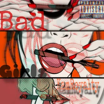 Bad Girls by KamRoyalty