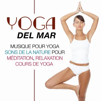 Yoga del Mar: Musicothérapie et Ambient Music pour Relax et Dormir, Musique pour Yoga, Sons de la Nature pour Meditation, Relaxation et Cours de Yoga by Chakra Alchemy