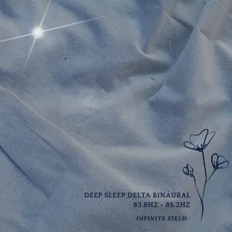 Deep Sleep Delta Binaural 83.8Hz - 85.2Hz by Infinite Field