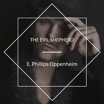 The Evil Shepherd by E. Phillips Oppenheim