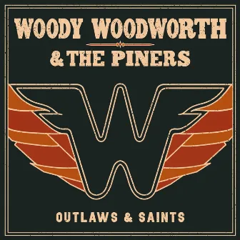 Outlaws & Saints by Woody Woodworth & The Piners