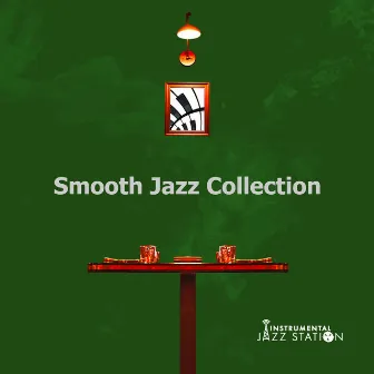 Smooth Jazz Collection by Instrumental Jazz Station